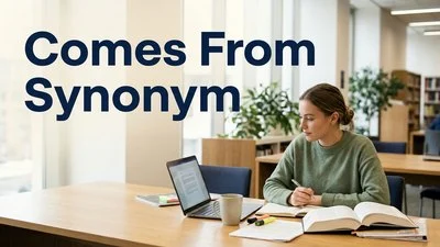 Comes From Synonym
